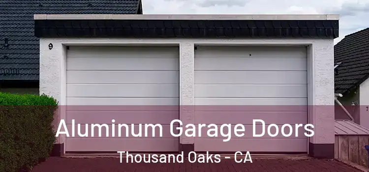  Aluminum Garage Doors Thousand Oaks - CA