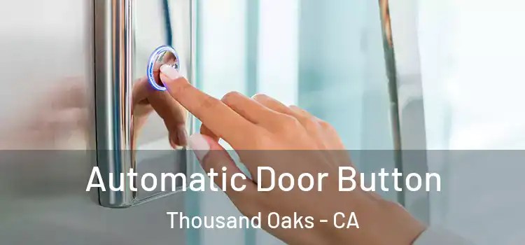 Automatic Door Button Thousand Oaks - CA