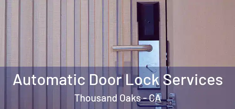  Automatic Door Lock Services Thousand Oaks - CA