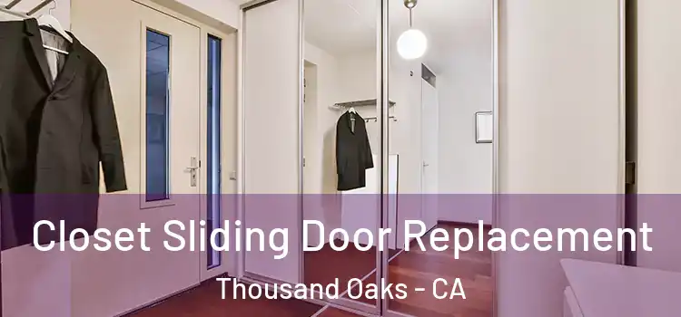  Closet Sliding Door Replacement Thousand Oaks - CA