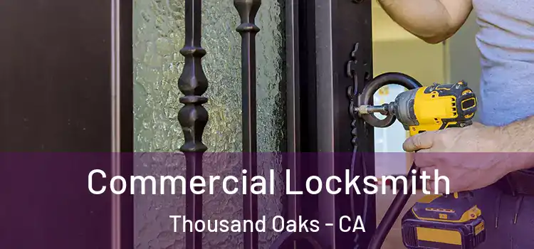 Commercial Locksmith Thousand Oaks - CA