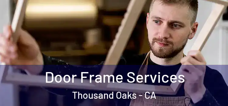  Door Frame Services Thousand Oaks - CA