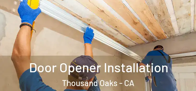  Door Opener Installation Thousand Oaks - CA