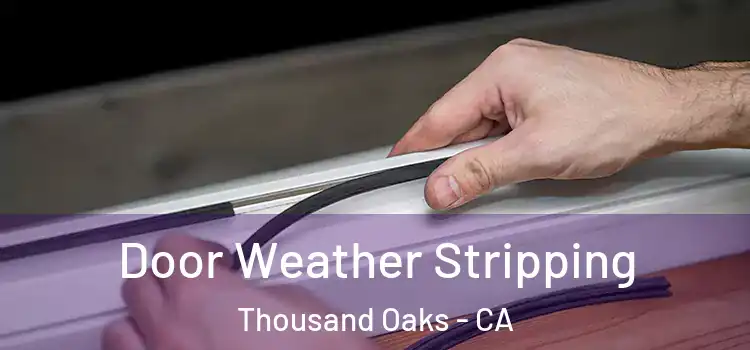 Door Weather Stripping Thousand Oaks - CA