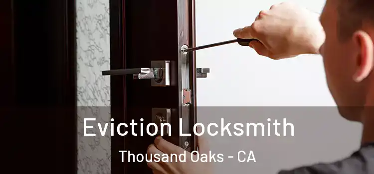  Eviction Locksmith Thousand Oaks - CA