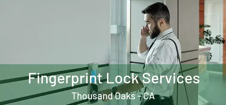  Fingerprint Lock Services Thousand Oaks - CA