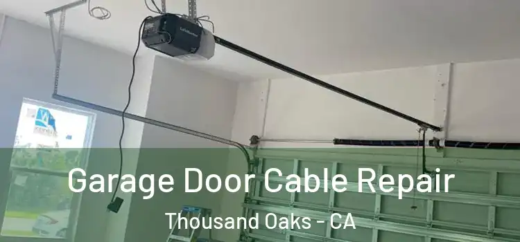  Garage Door Cable Repair Thousand Oaks - CA