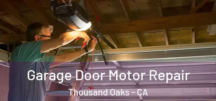  Garage Door Motor Repair Thousand Oaks - CA