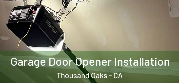  Garage Door Opener Installation Thousand Oaks - CA