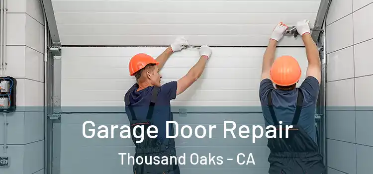  Garage Door Repair Thousand Oaks - CA