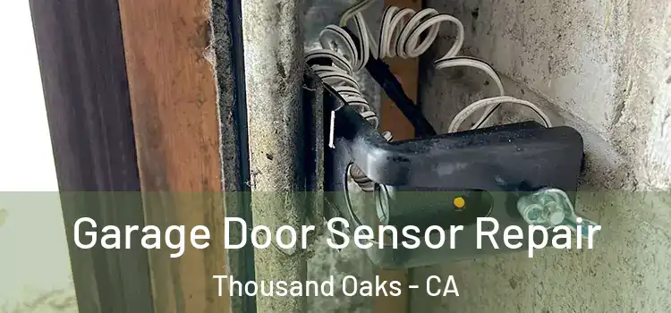 Garage Door Sensor Repair Thousand Oaks - CA