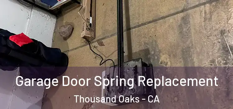 Garage Door Spring Replacement Thousand Oaks - CA