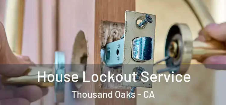 House Lockout Service Thousand Oaks - CA