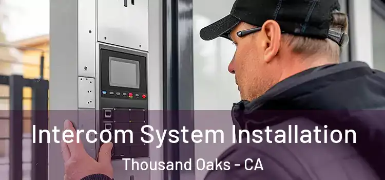Intercom System Installation Thousand Oaks - CA