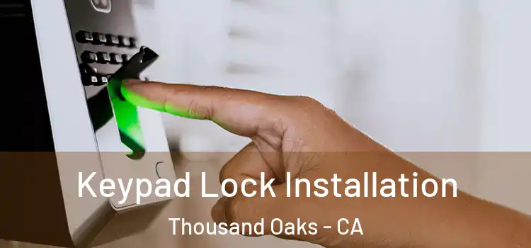  Keypad Lock Installation Thousand Oaks - CA