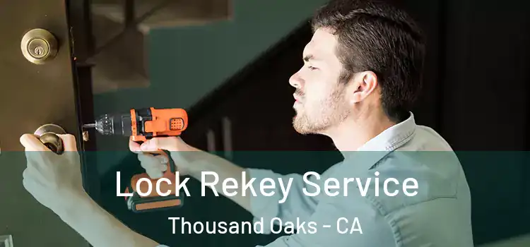  Lock Rekey Service Thousand Oaks - CA