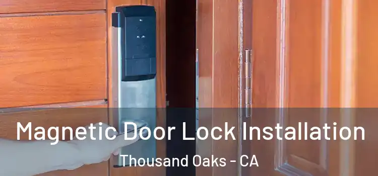  Magnetic Door Lock Installation Thousand Oaks - CA