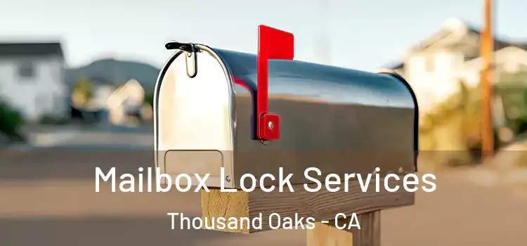  Mailbox Lock Services Thousand Oaks - CA