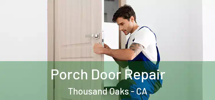 Porch Door Repair Thousand Oaks - CA