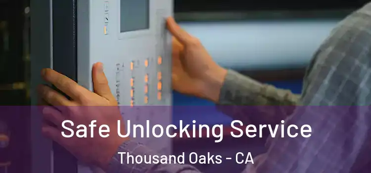  Safe Unlocking Service Thousand Oaks - CA