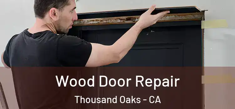 Wood Door Repair Thousand Oaks - CA